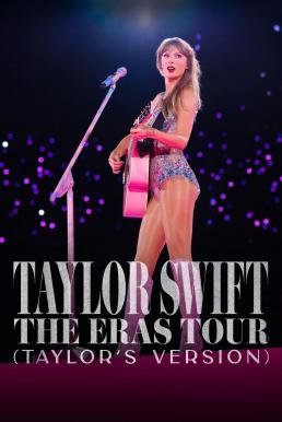 Taylor Swift The Eras Tour (Taylor's Version) (2024) บรรยายไทย
