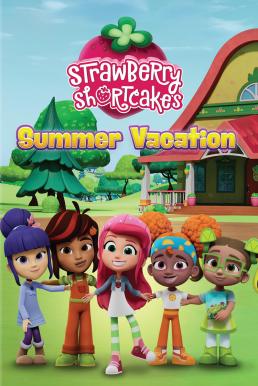 Strawberry Shortcake's Summer Vacation วันหยุดฤดูร้อนของสตรอเบอร์รี่ ชอร์ทเค้ก (2024)
